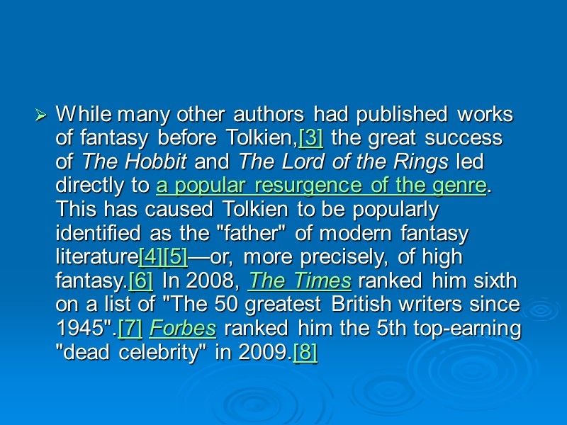 While many other authors had published works of fantasy before Tolkien,[3] the great success